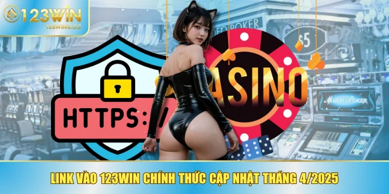 Link vào 123WIN chính thức cập nhật tháng 4/2025